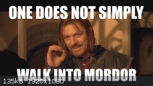 one does not simply walk into mordor.jpg - 135kB